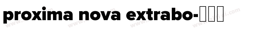 proxima nova extrabo字体转换